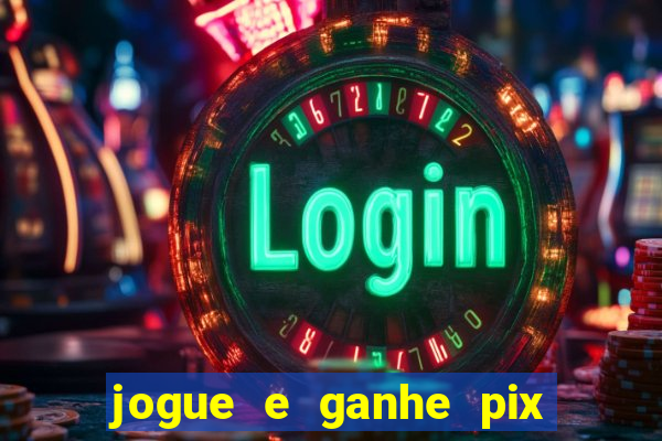 jogue e ganhe pix na hora